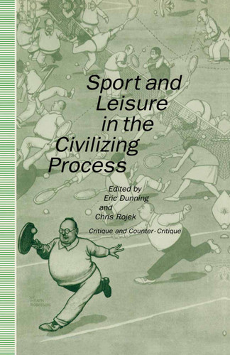 Sport and Leisure in the Civilizing Process: Critique and Counter-Critique book cover by 