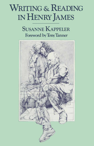 Writing and Reading in Henry James book cover by Susanne Kappeler