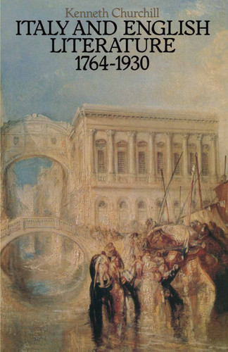 Italy and English Literature 1764–1930 book cover by Kenneth Churchill