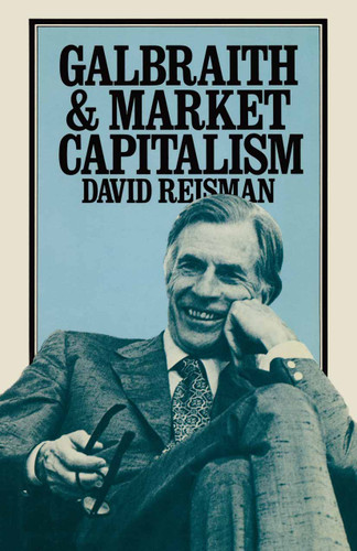 Galbraith and Market Capitalism book cover by David Reisman