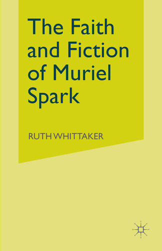 The Faith and Fiction of Muriel Spark book cover by Ruth Whittaker