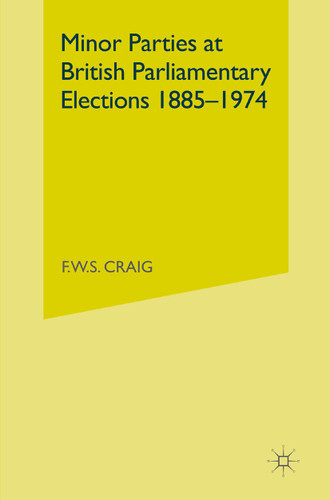 Minor Parties at British Parliamentary Elections 1885–1974 book cover by Frederick Walter Scott Craig