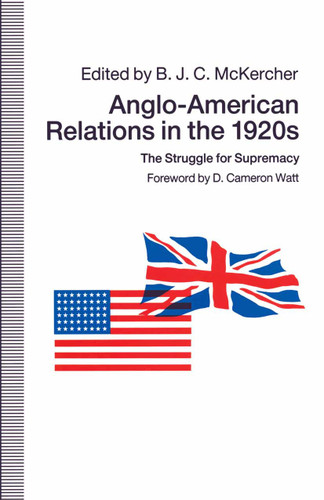 Anglo-American Relations in the 1920s: The Struggle for Supremacy book cover by B. J. C. McKercher