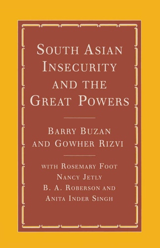South Asian Insecurity and the Great Powers book cover by Barry Buzan, Gowher Rizvi, Rosemary Foot