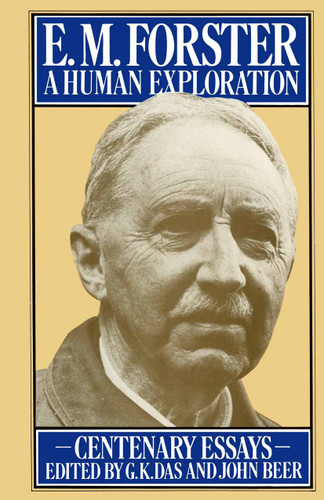 E. M. Forster: A Human Exploration: Centenary Essays book cover by G.K. Das, John Beer