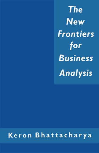 The New Frontiers for Business Analysis book cover by Keron Bhattacharya
