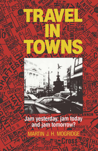 Travel in Towns: Jam yesterday, jam today and jam tomorrow? book cover by Martin J.H. Mogridge