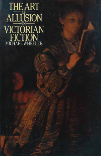 The Art of Allusion in Victorian Fiction book cover by Michael Wheeler