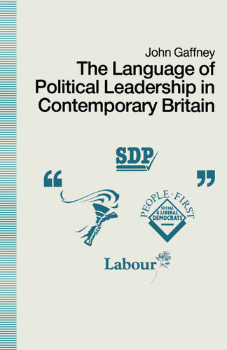 The Language of Political Leadership in Contemporary Britain book cover by John Gaffney
