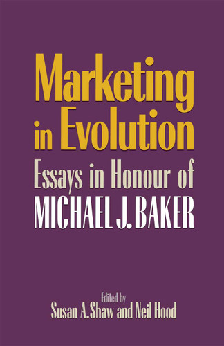 Marketing in Evolution: Essays in Honour of Michael J. Baker book cover by Neil Hoodd