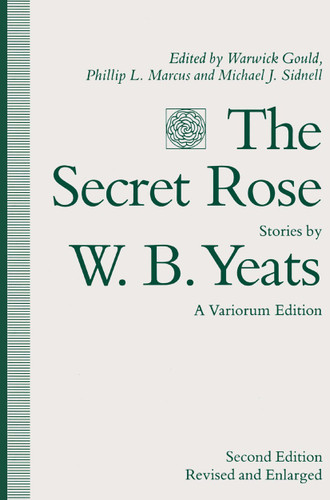 The Secret Rose, Stories by W. B. Yeats: A Variorum Edition book cover by W.B. Yeats