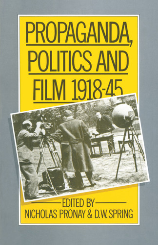 Propaganda, Politics and Film, 1918–45 book cover by D W Springd