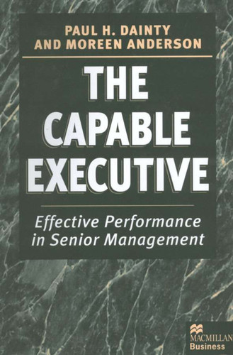 The Capable Executive: Effective Performance in Senior Management book cover by Moreen Anderson, Paul Dainty
