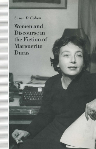 Women and Discourse in the Fiction of Marguerite Duras: Love, Legends, Language book cover by Susan D. Cohen