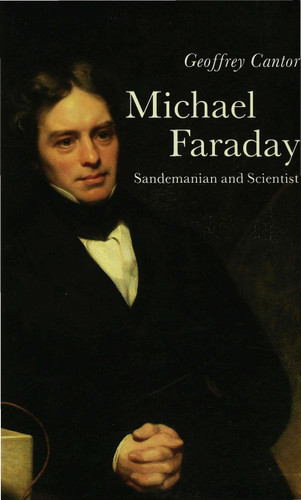 Michael Faraday: Sandemanian and Scientist: A Study of Science and Religion in the Nineteenth Century book cover by Geoffrey Cantor