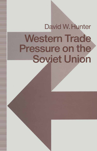 Western Trade Pressure on the Soviet Union: An Interdependence Perspective on Sanctions book cover by David W. Hunter