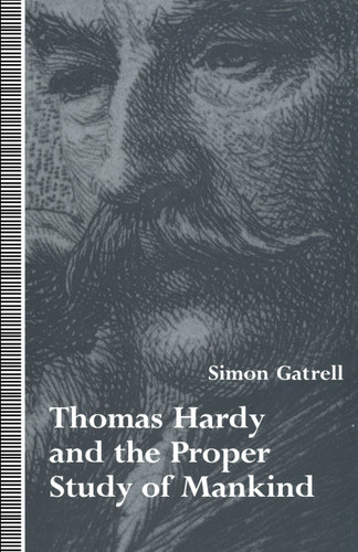 Thomas Hardy and the Proper Study of Mankind book cover by Simon Gatrell