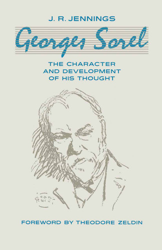 Georges Sorel: The Character and Development of his Thought (St Antony's Series) book cover by J.R. Jennings