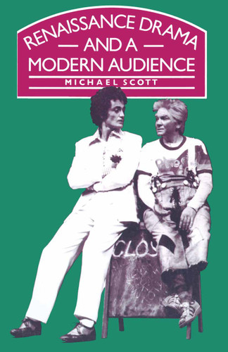 Renaissance Drama and a Modern Audience book cover by Michael Scott