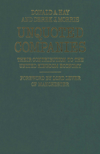 Unquoted Companies: Their contribution to the United Kingdom economy book cover by Donald A. Hay, Derek J. Morris