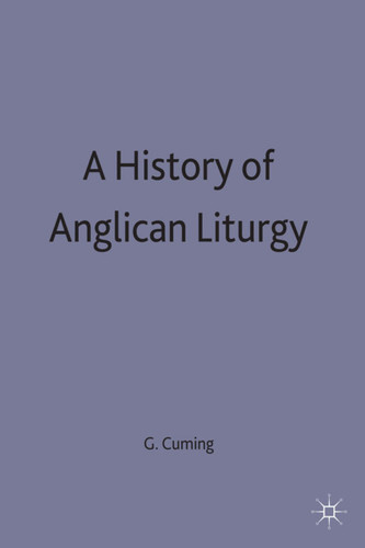 A History of Anglican Liturgy book cover by Geoffrey Cuming