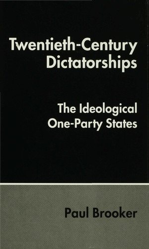 Twentieth-Century Dictatorships: The Ideological One-Party States book cover by P. Brooker