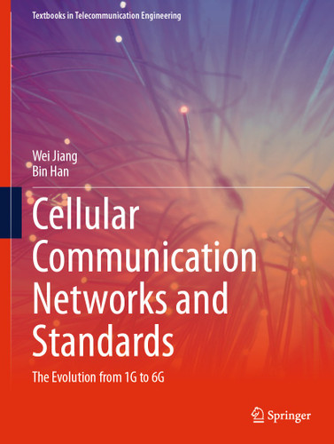 Cellular Communication Networks and Standards: The Evolution from 1G to 6G (Textbooks in Telecommunication Engineering) book cover by Wei Jiang, Bin Han