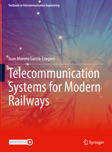 Telecommunication Systems for Modern Railways (Textbooks in Telecommunication Engineering) book cover by Juan Moreno García-Loygorri