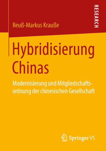 Hybridisierung Chinas: Modernisierung und Mitgliedschaftsordnung der chinesischen Gesellschaft book cover by Reuß-Markus Krauße