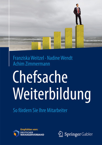 Chefsache Weiterbildung: So fördern Sie Ihre Mitarbeiter (Chefsache) book cover by Franziska Weitzel, Nadine Wendt, Achim Zimmermann