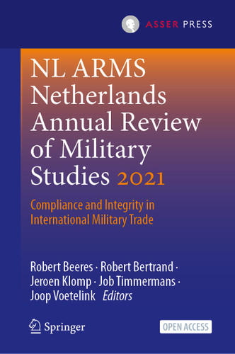 NL ARMS Netherlands Annual Review of Military Studies 2021: Compliance and Integrity in International Military Trade (NL ARMS) book cover by 