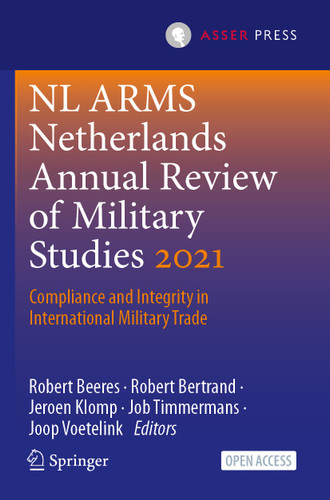 NL ARMS Netherlands Annual Review of Military Studies 2021: Compliance and Integrity in International Military Trade (NL ARMS) book cover by 