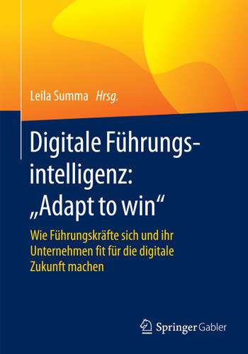 Digitale Führungsintelligenz: "Adapt to win": Wie Führungskräfte sich und ihr Unternehmen fit für die digitale Zukunft machen book cover by 