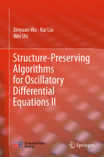 Structure-Preserving Algorithms for Oscillatory Differential Equations II book cover by Xinyuan Wu, Kai Liu, Wei Shi