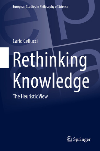 Rethinking Knowledge: The Heuristic View (European Studies in Philosophy of Science #4) book cover by Carlo Cellucci