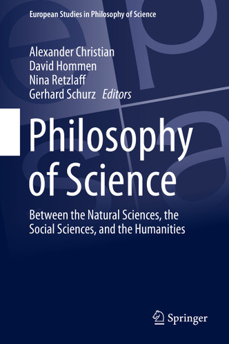 Philosophy of Science: Between the Natural Sciences, the Social Sciences, and the Humanities (European Studies in Philosophy of Science #9) book cover by 