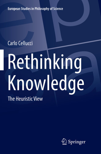 Rethinking Knowledge: The Heuristic View (European Studies in Philosophy of Science #4) book cover by Carlo Cellucci