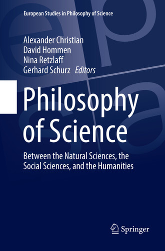 Philosophy of Science: Between the Natural Sciences, the Social Sciences, and the Humanities (European Studies in Philosophy of Science #9) book cover by 