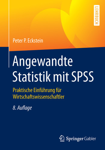 Angewandte Statistik mit SPSS: Praktische Einführung für Wirtschaftswissenschaftler book cover by Peter P. Eckstein