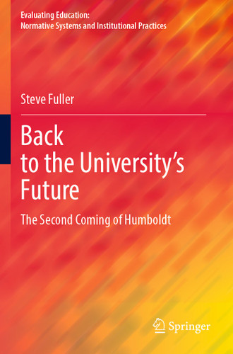 Back to the University's Future: The Second Coming of Humboldt (Evaluating Education: Normative Systems and Institutional Practices) book cover by Steve Fuller