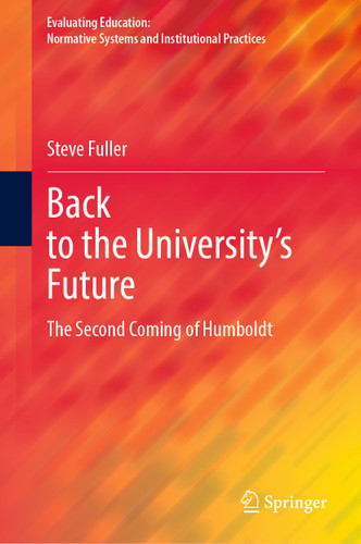 Back to the University's Future: The Second Coming of Humboldt (Evaluating Education: Normative Systems and Institutional Practices) book cover by Steve Fuller