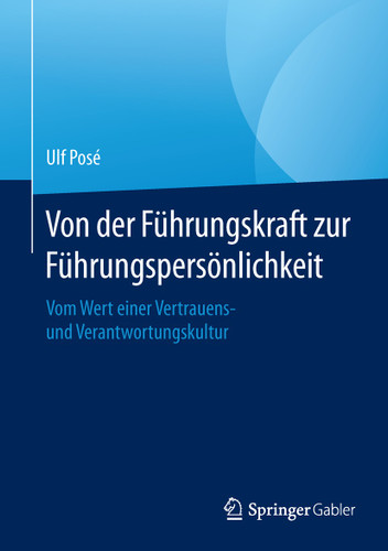 Von der Führungskraft zur Führungspersönlichkeit: Vom Wert einer Vertrauens- und Verantwortungskultur book cover by Ulf Posé
