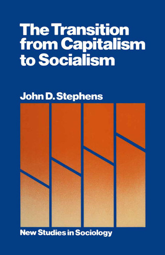 The Transition from Capitalism to Socialism book cover by John D. Stephens