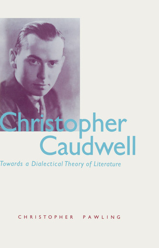 Christopher Caudwell: Towards a Dialectical Theory of Literature book cover by Christopher Pawling
