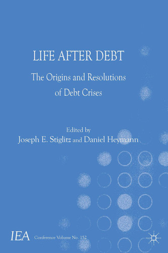 Life After Debt: The Origins and Resolutions of Debt Crisis (International Economic Association Series) book cover by 