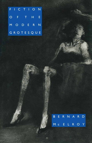 Fiction of the Modern Grotesque book cover by Bernard McElroy