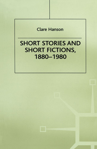 Short Stories and Short Fictions, 1880–1980 (Studies in 20th Century Literature) book cover by C. Hanson