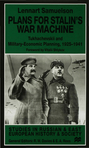 Plans for Stalin's War-Machine: Tukhachevskii and Military-Economic Planning, 1925-1941 (Studies in Russian and East European History and Society) book cover by L. Samuelson