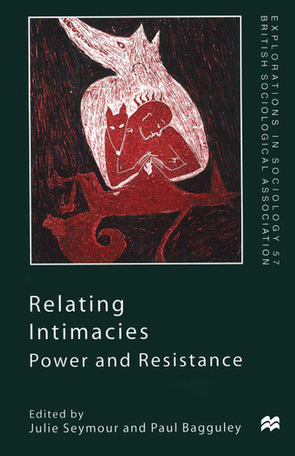 Relating Intimacies: Power and Resistance (Explorations in Sociology.) book cover by Julie Seymour