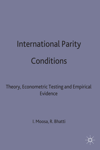 International Parity Conditions: Theory, Econometric Testing and Empirical Evidence book cover by Razzaque H. Bhatti, Imad A. Moosa